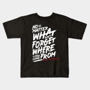 Where You Come From The Bottom Kids T-Shirt